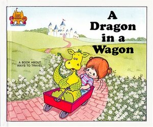 A Dragon in a Wagon by Jane Belk Moncure