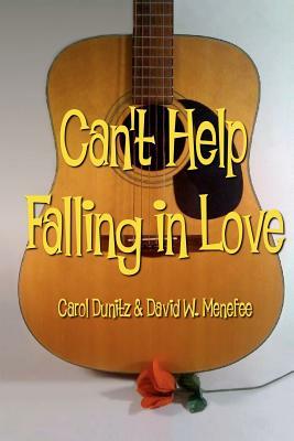 Can't Help Falling in Love by Carol Dunitz, David W. Menefee