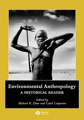 Environmental Anthropology: A Historical Reader by 