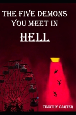 The Five Demons You Meet In Hell by Timothy Carter