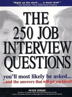 The 250 Job Interview Questions You'll Most Likely Be Asked by Peter Veruki