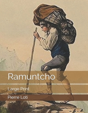 Ramuntcho: Large Print by Pierre Loti