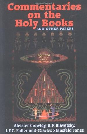 Commentaries on the Holy Books and Other Papers: The Equinox, Volume Four, Number One by Aleister Crowley