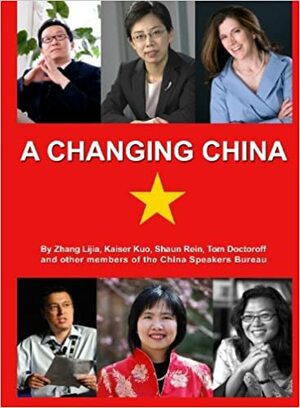 A Changing China by Shaun Rein, Lijia Zhang, Kaiser Kuo, Tom Doctoroff, Maria Trombly