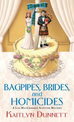 Bagpipes, Brides, and Homicides by Kaitlyn Dunnett