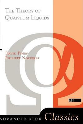 Theory Of Quantum Liquids by Philippe Nozieres, David Pines