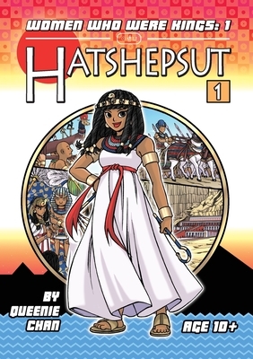 Hatshepsut: Women Who Were Kings by Queenie Chan