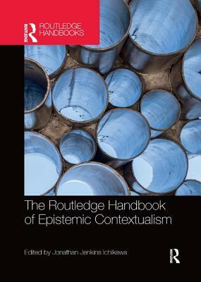 The Routledge Handbook of Epistemic Contextualism by 