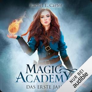 Magic Academy. Das erste Jahr by Pia-Rhona Saxe, Rachel E. Carter, Britta Keil