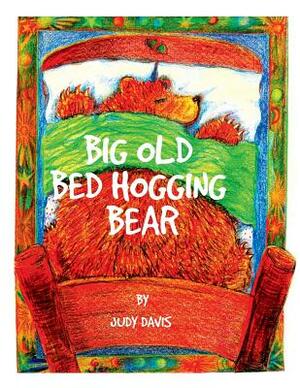 Big Old Bed Hogging Bear by Judy Davis