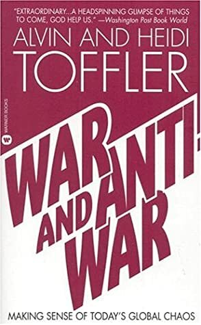 War and Anti-War: Making Sense of Today's Global Chaos by Heidi Toffler, Alvin Toffler
