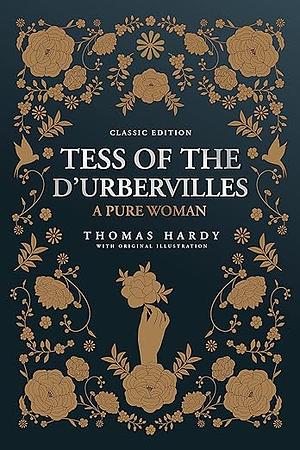 Tess of the D'Urbervilles: by Thomas Hardy with Original Illustrations by Thomas Hardy