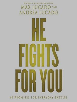 He Fights for You: Promises for Everyday Battles by Max Lucado