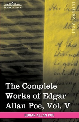 The Complete Works of Edgar Allan Poe, Vol. V (in Ten Volumes): Tales by Edgar Allan Poe