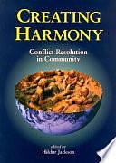 Creating Harmony: Conflict Resolution in Community by Hildur Jackson