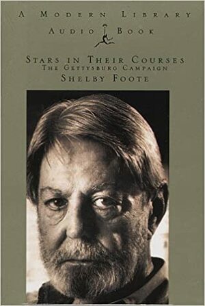 Stars in Their Courses: The Gettysburg Campaign by Shelby Foote