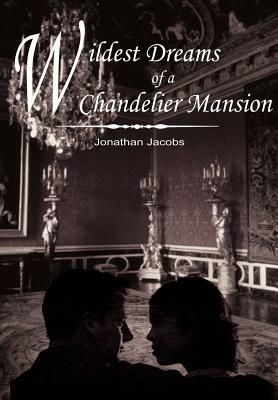 Wildest Dreams of a Chandelier Mansion by Jonathan Jacobs