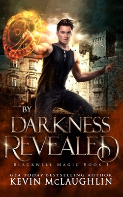 By Darkness Revealed: A military academy urban fantasy series. by Kevin McLaughlin