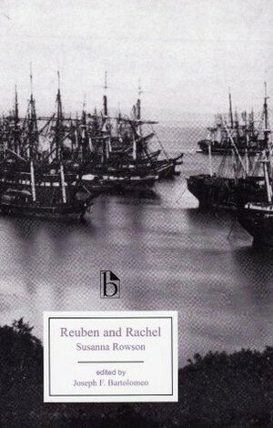 Reuben and Rachel: Or, a Tale of Old Times by Susanna Rowson, Joseph Bartolomeo