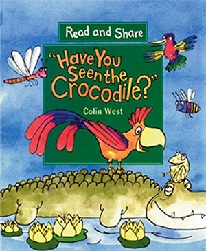 Have You Seen The Crocodile? by Colin West