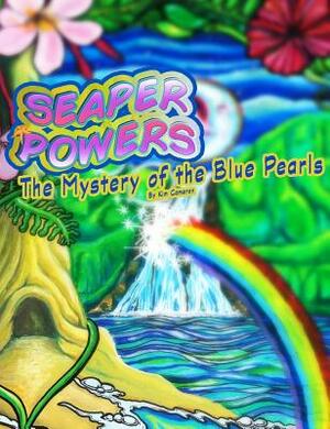 Seaper Powers: The Mystery of the Blue Pearls by Kim Cameron