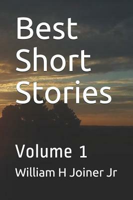 Best Short Stories: Volume 1 by William H. Joiner Jr