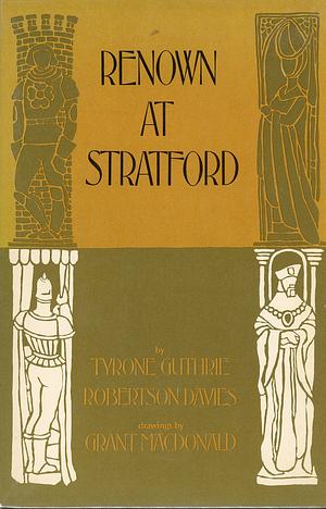 Renown At Stratford; A Record Of The Shakespeare Festival In Canada, 1953 by Tyrone Guthrie