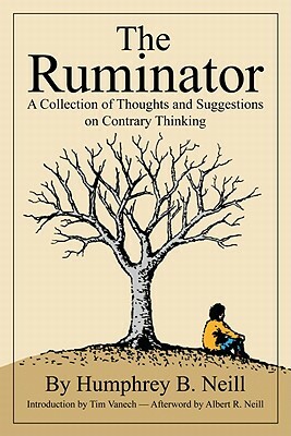 The Ruminator: A Collection of Thoughts and Suggestions on Contrary Thinking by Humphrey B. Neill