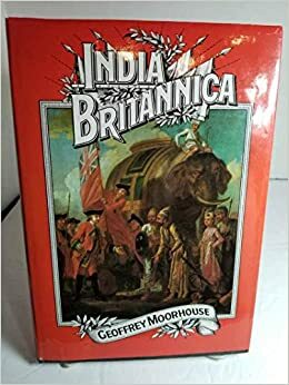 India Britannica by Geoffrey Moorhouse