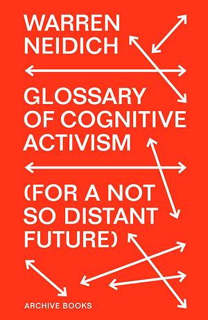 Glossary of Cognitive Activism (For a Not so Distant Future) by Warren Neidich