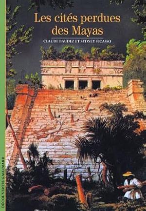 Les cités perdues des Mayas by Claude-François Baudez