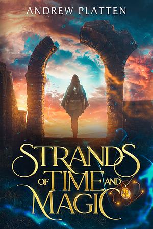 Strands of Time and Magic by Andrew Platten