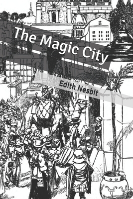 The Magic City by E. Nesbit