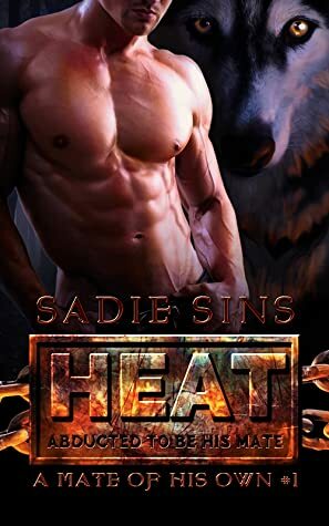 Heat: Abducted To Be His Mate by Sadie Sins