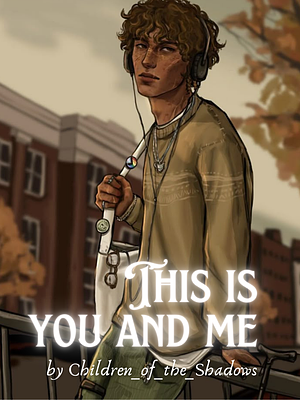 This is you and me  by Children of the Shadows