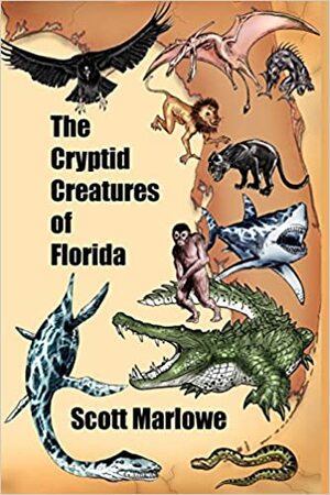 The Cryptid Creatures of Florida by Scott C. Marlowe, Charlie Carlson