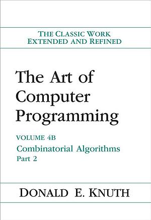 The Art of Computer Programming, Volume 4b: Combinatorial Algorithms by Donald E. Knuth