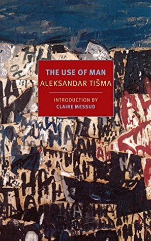 The Use of Man (New York Review Books Classics) by Claire Messud, Bernard Johnson, Aleksandar Tišma