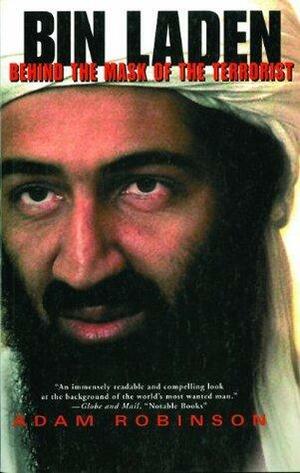 Bin Laden: Behind the Mask of a Terrorist by Adam Robinson