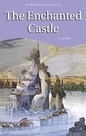 The Enchanted Castle by E. Nesbit