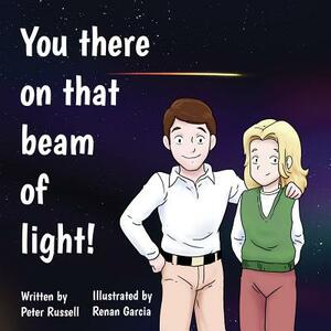 You there on that beam of light! by Russell Peter