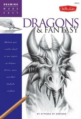 Dragons & Fantasy: Unleash Your Creative Beast as You Conjure Up Dragons, Fairies, Ogres, and Other Fantastic Creatures by Kythera of Anevern