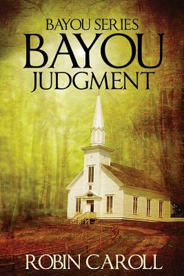 Bayou Judgment by Robin Caroll