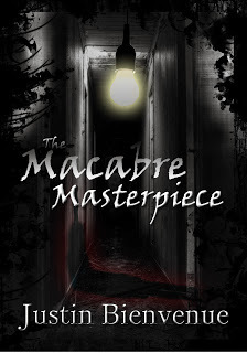 The Macabre Masterpiece: Poems of Horror and Gore by Justin Bienvenue