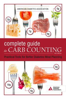 The Complete Guide to Carb Counting, 4th Edition: Practical Tools for Better Diabetes Meal Planning by American Diabetes Association