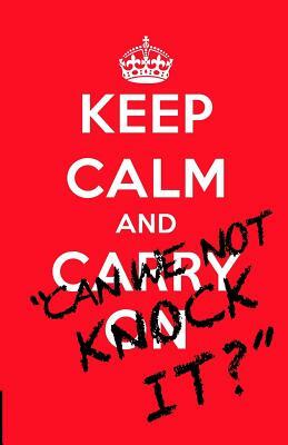 Keep Calm and..."Can we not knock it?": 100 quotes on the philosophy, passion and madness of football by David Beckett