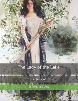 The Lady of the Lake: Large Print by Walter Scott