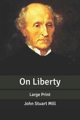 On Liberty: Large Print by John Stuart Mill