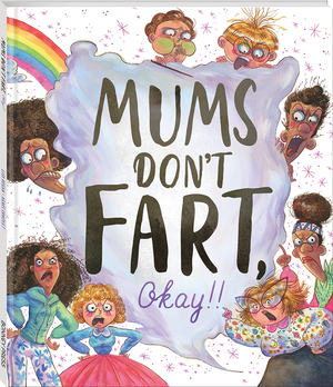 Mums Dont Fart, Okay! by Lisa Regan