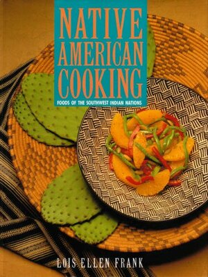 Native American Cooking by Lois Ellen Frank